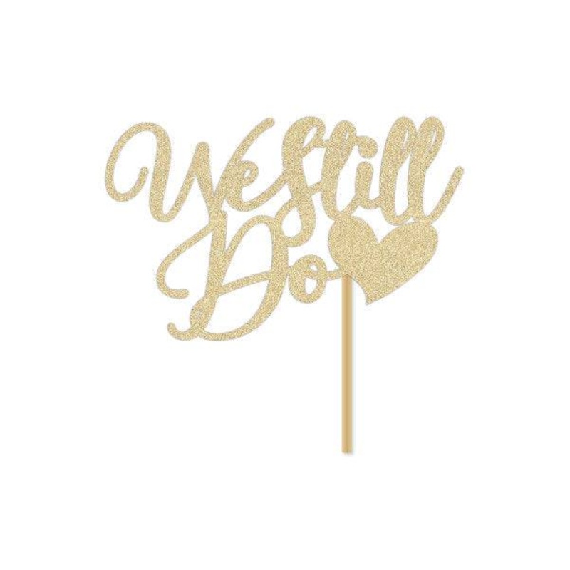 We Still Do Anniversary Cake Topper