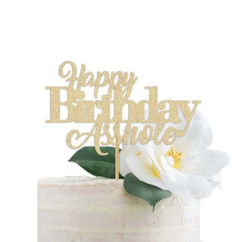 Happy Birthday Asshole Cake Topper