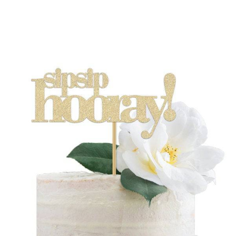 Sip Sip Hooray Cake Topper