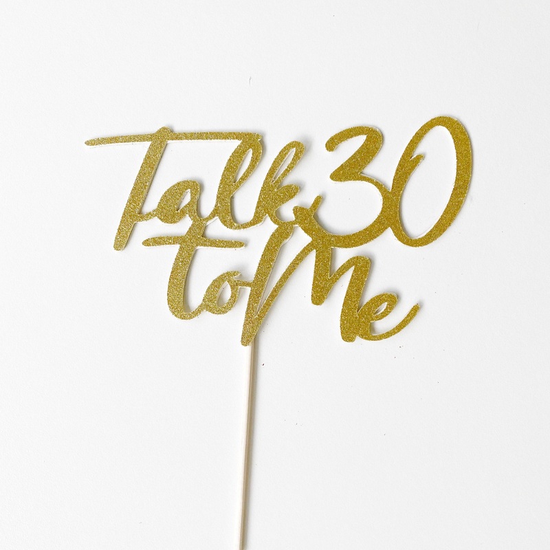 Talk 30 To Me Cake Topper Decoration
