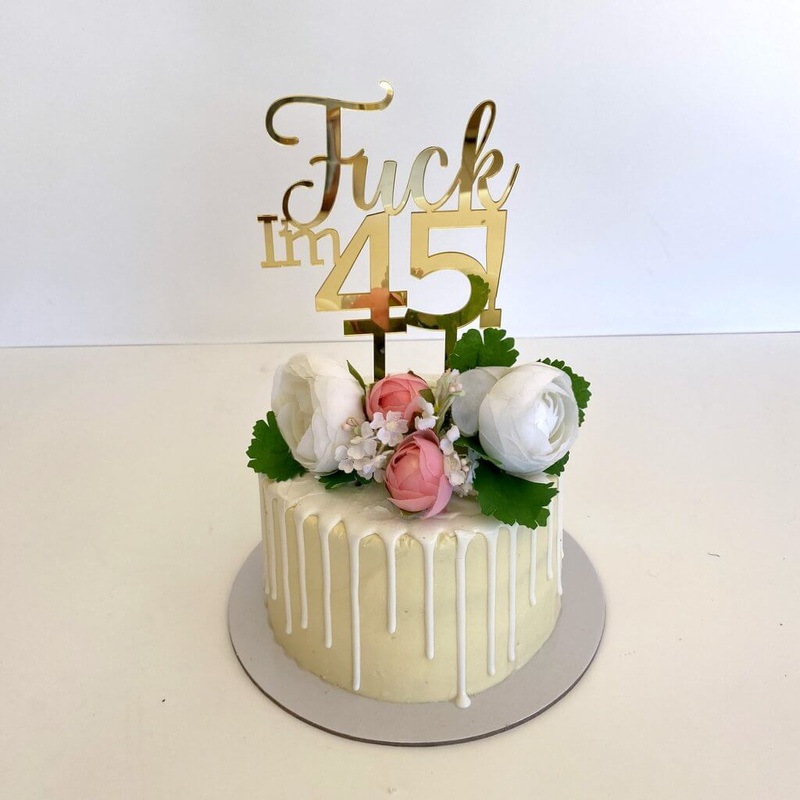 Acrylic Gold 'Fuck I'm 45!' Birthday Cake Topper