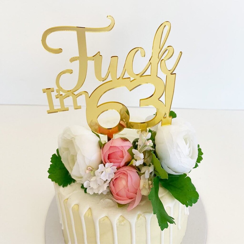 Acrylic Gold 'Fuck I'm 63!' Birthday Cake Topper