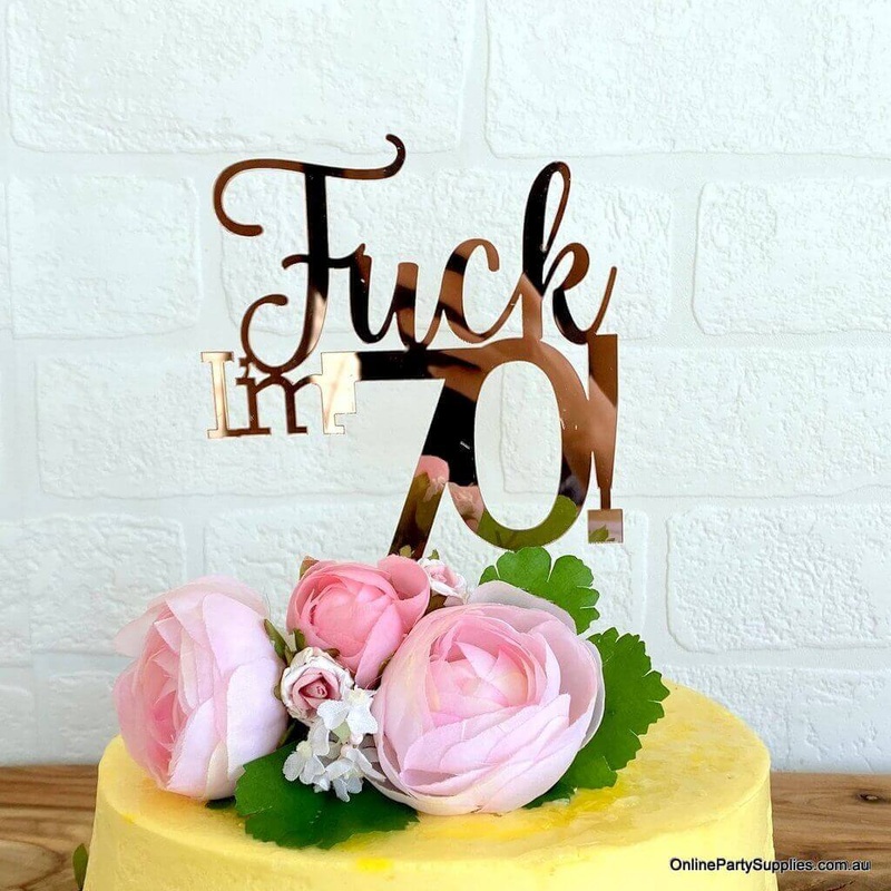 Acrylic Rose Gold 'Fuck I'm 70!' Birthday Cake Topper