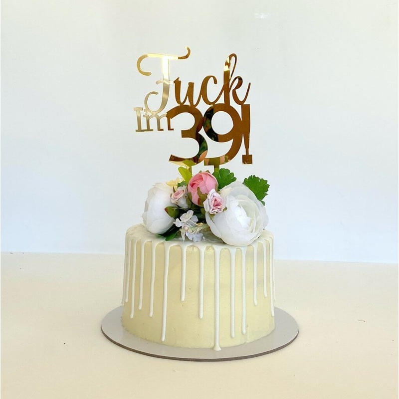 Acrylic Gold 'Fuck I'm 39!' Birthday Cake Topper