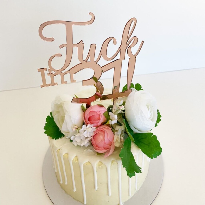 Acrylic Rose Gold 'Fuck I'm 31!' Cake Topper