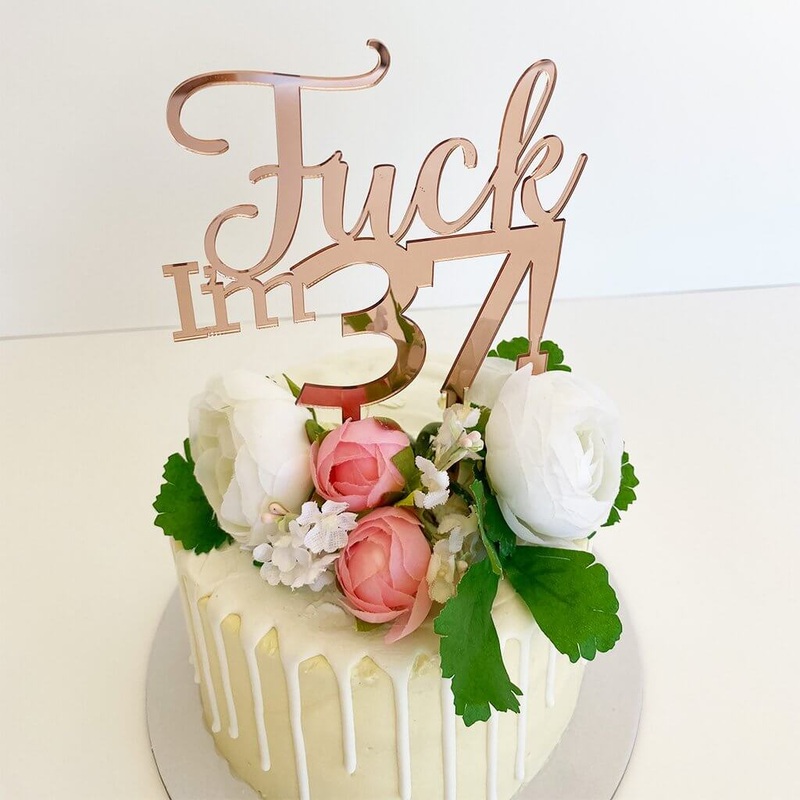 Acrylic Rose Gold 'Fuck I'm 37!' Cake Topper