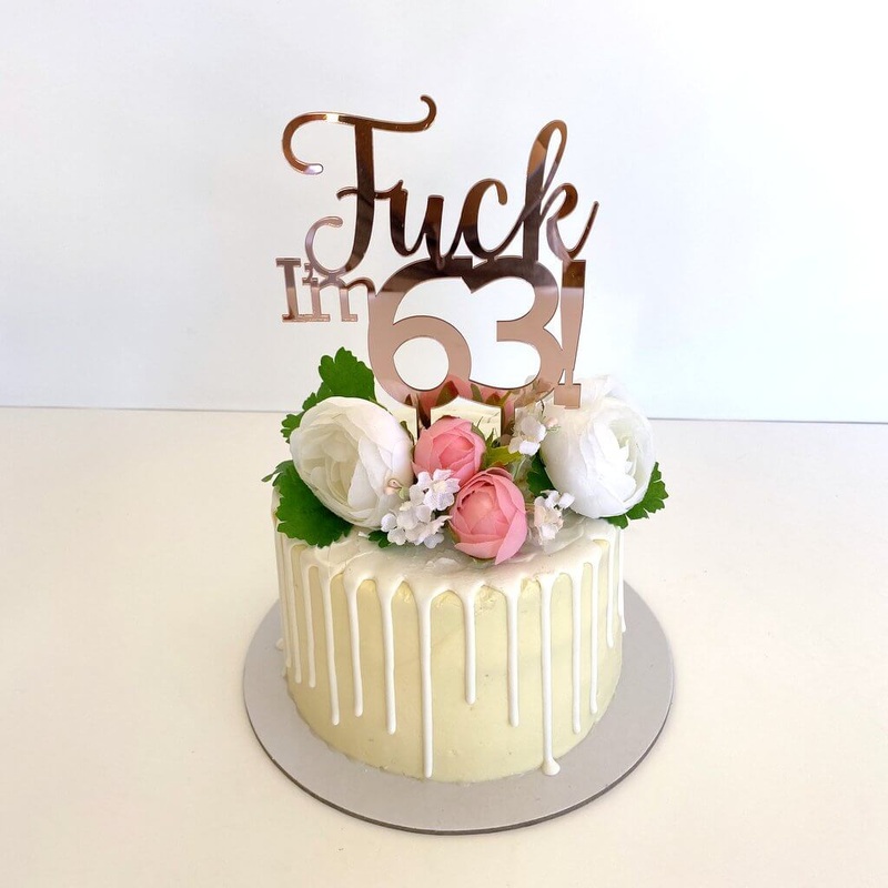 Acrylic Rose Gold 'Fuck I'm 63!' Birthday Cake Topper
