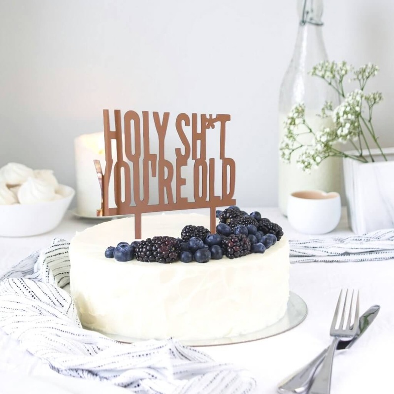 Acrylic Rose Gold 'HOLY SH*T YOU'RE OLD' Cake Topper