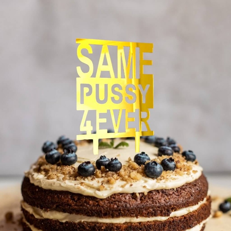 Gold Mirror Acrylic SAME PUSSY 4EVER Cake Topper