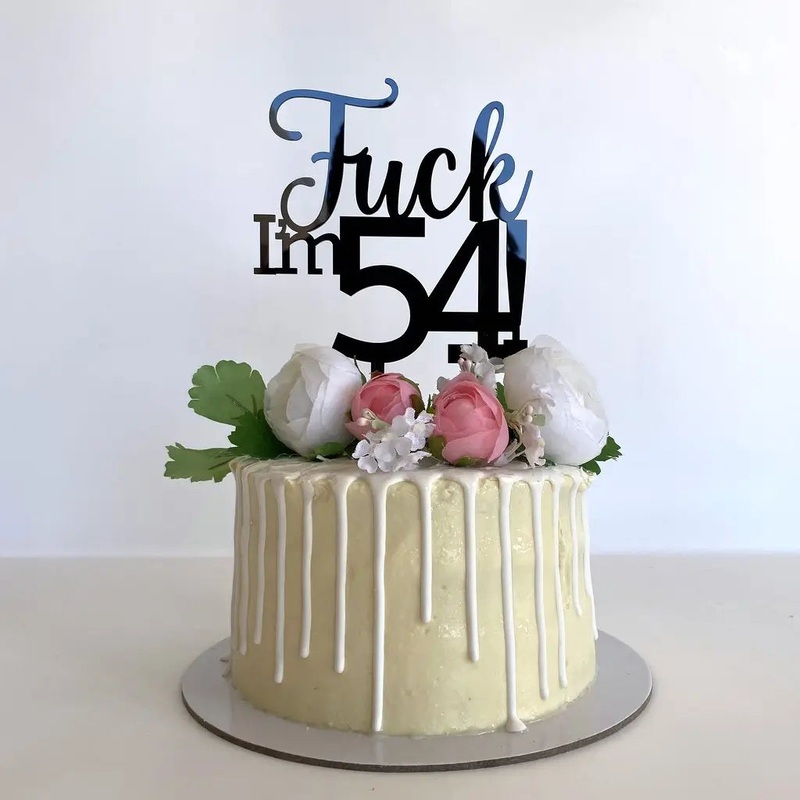 Acrylic Black 'Fuck I'm 54!' Birthday Cake Topper