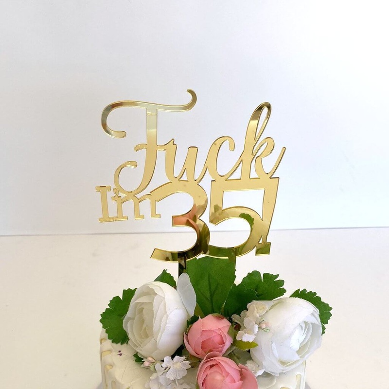 Acrylic Gold 'Fuck I'm 35!' Birthday Cake Topper