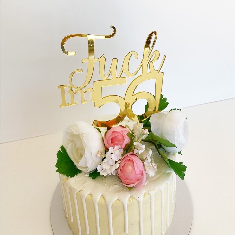 Acrylic Gold 'Fuck I'm 56!' Birthday Cake Topper