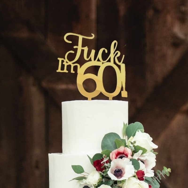 Acrylic Gold 'Fuck I'm 60!' Birthday Cake Topper