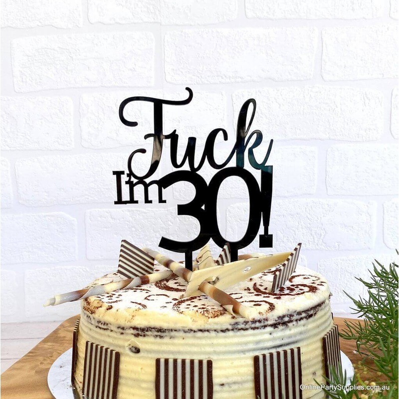Acrylic Matte Black 'Fuck I'm 30!' Birthday Cake Topper