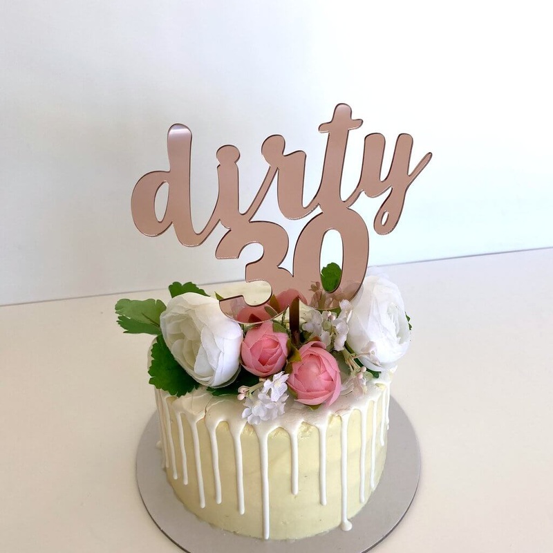 Acrylic Rose Gold 'dirty 30' Cake Topper