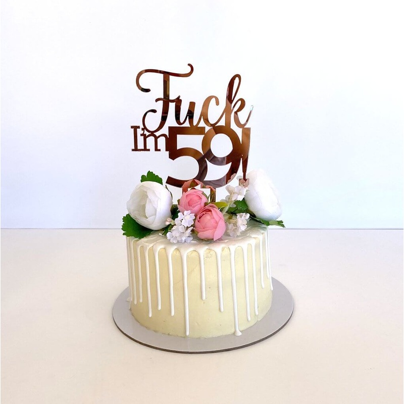 Acrylic Rose Gold 'Fuck I'm 59!' Birthday Cake Topper