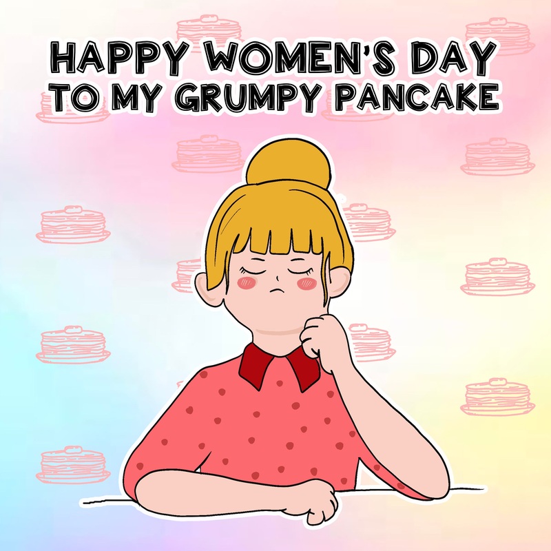Grumpy Pancake International Women?s Day Card