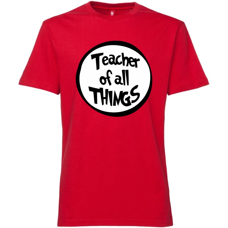Adult Size Teacher of All Things Shirt